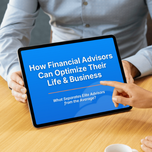 Learn more about How Financial Advisors Can Optimize their Life and Business