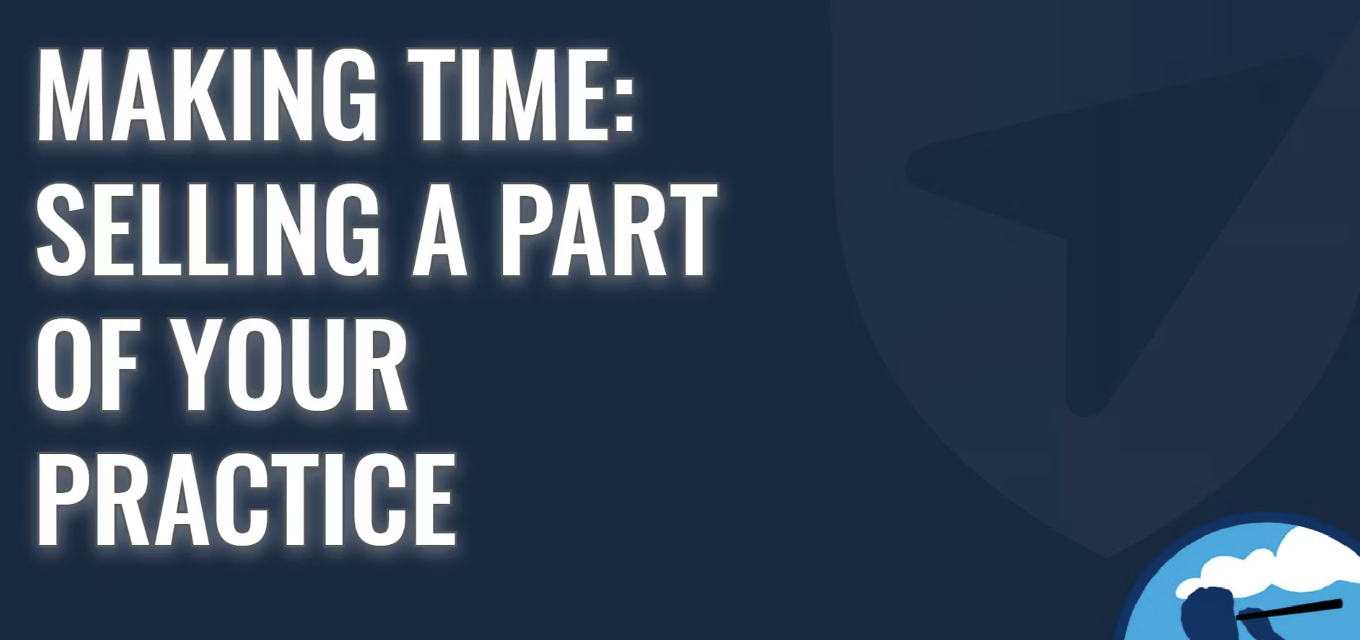 Watch the Should You Sell Part of Your Practice? video