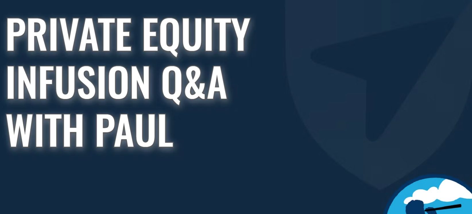 Ask Paul - A Look Into The Future Episode 75 - Private Equity Infusion Q&A with Paul