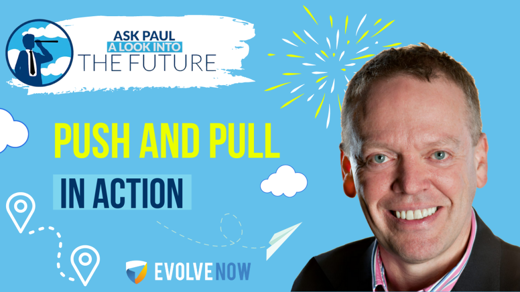 Ask Paul - A Look Into The Future Episode 81 - Push and Pull in Action