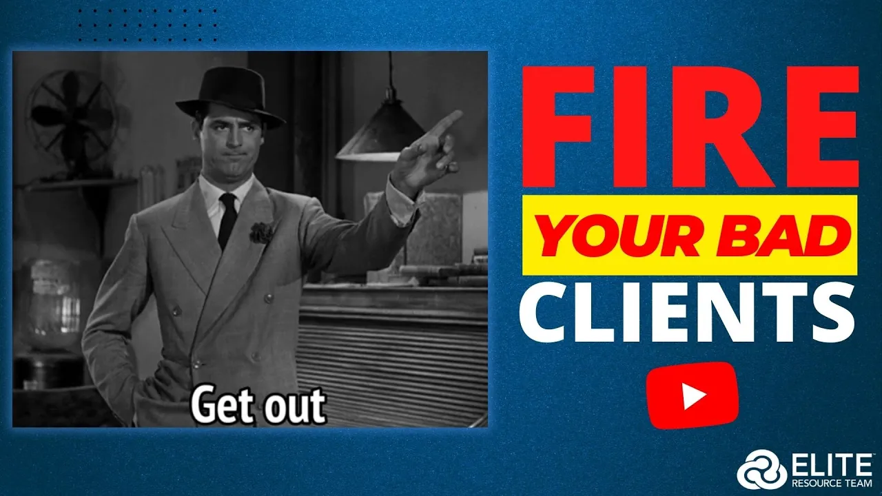 Why The Key To Growth Is FIRING Bad Clients!